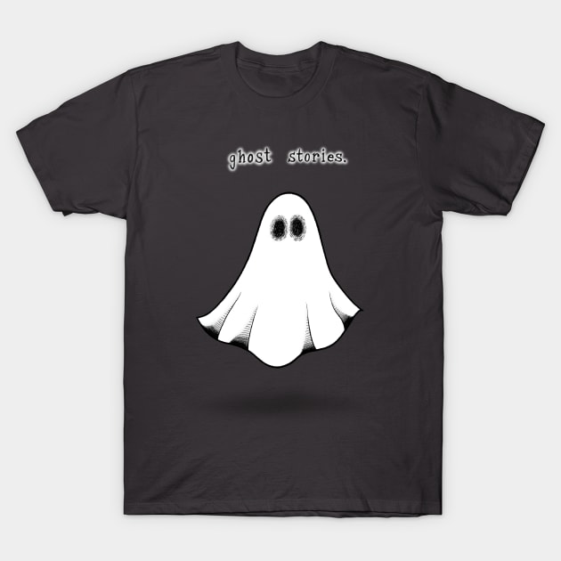 Ghost Stories T-Shirt by The Ghost In You